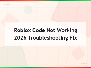 Roblox Code Not Working 2026 Troubleshooting Fix